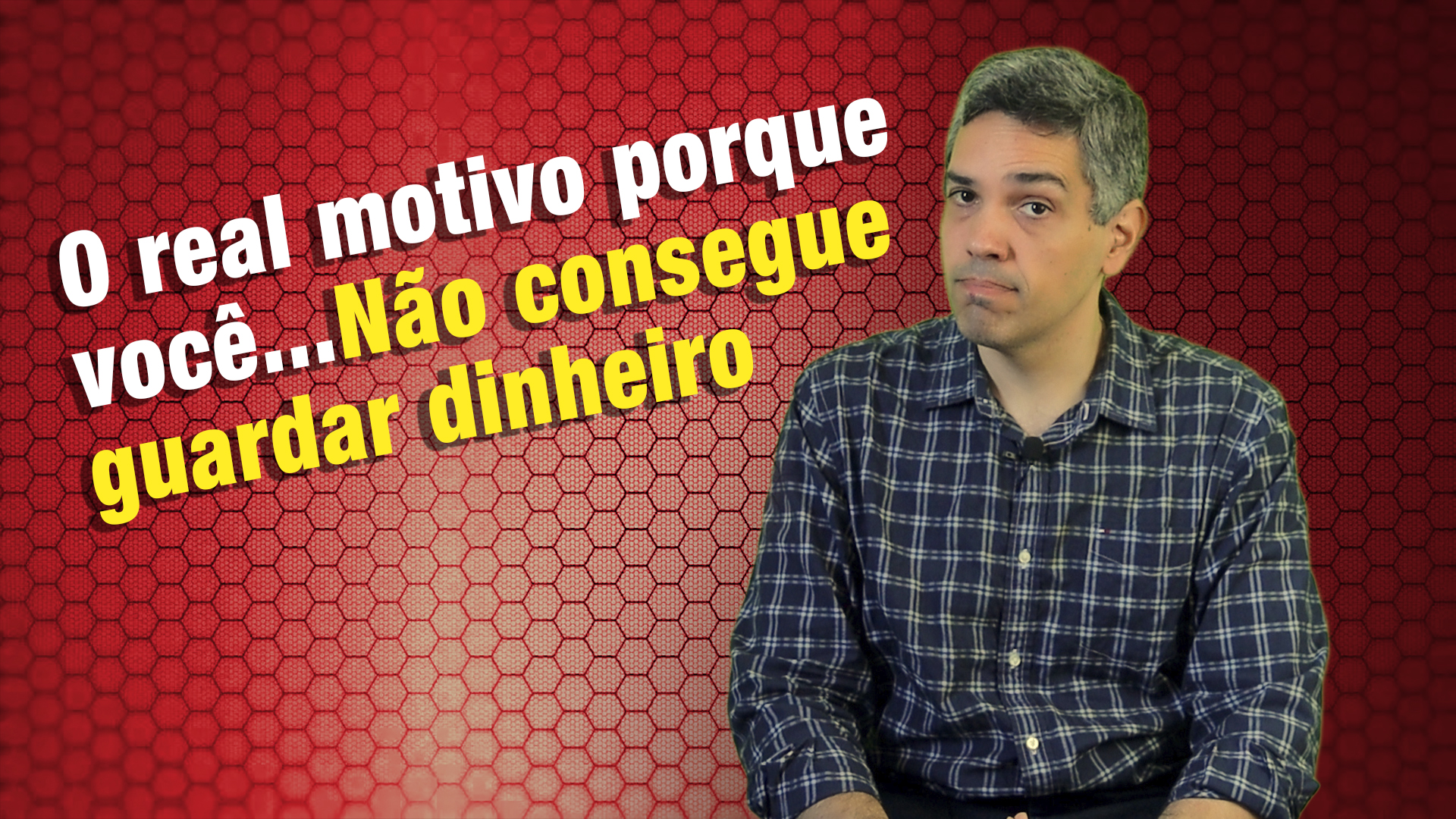 O real motivo porque você não consegue guardar dinheio